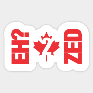 Canada eh 2 zed Sticker